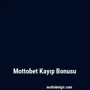 Mottobet Kayıp Bonusu
